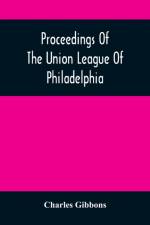 Proceedings Of The Union League Of Philadelphia af Charles Gibbons