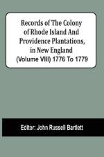 Records Of The Colony Of Rhode Island And Providence Plantations, In New England (Volume Viii) 1776 To 1779