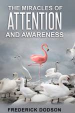 Miracles of Attention and Awareness af Frederick Dodson