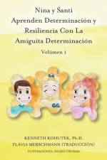 Nina y Santi Aprenden Determinacion y Resiliencia Con La Amiguita Determinacion af Kenneth Kohutek