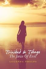 Trinidad & Tobago the Jaws of Evil af Lucenda Phelps