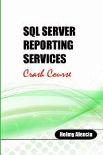 SQL Server Reporting Services Crash Course af Helmy Alexcia