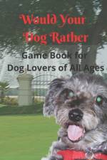 Would Your Dog Rather Game Book for Kids and Dog Lovers of All Ages af K B Parilli