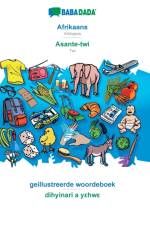 BABADADA, Afrikaans - Asante-twi, geillustreerde woordeboek - dihyinari a yεhwε af Babadada Gmbh