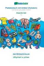 BABADADA, Plattduutsch mit Artikel (Holstein) - Asante-twi, dat Bildwoeoerbook - dihyinari a yεhwε af Babadada Gmbh