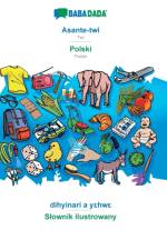 BABADADA, Asante-twi - Polski, dihyinari a yεhwε - Slownik ilustrowany af Babadada Gmbh