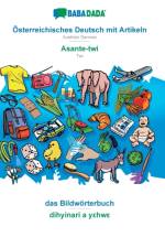 BABADADA, OEsterreichisches Deutsch mit Artikeln - Asante-twi, das Bildwoerterbuch - dihyinari a yεhwε af Babadada Gmbh
