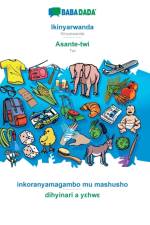 BABADADA, Ikinyarwanda - Asante-twi, inkoranyamagambo mu mashusho - dihyinari a yεhwε af Babadada Gmbh