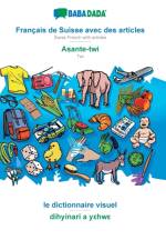 BABADADA, Francais de Suisse avec des articles - Asante-twi, le dictionnaire visuel - dihyinari a yεhwε af Babadada Gmbh