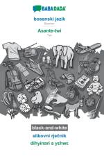 BABADADA black-and-white, bosanski jezik - Asante-twi, slikovni rječnik - dihyinari a yεhwε af Babadada Gmbh