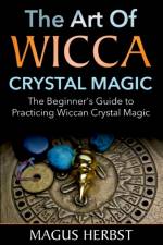 Art of Wicca Crystal Magic af Magus Herbst