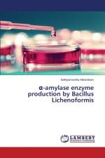 α-amylase enzyme production by Bacillus Lichenoformis af Manickkam Sathiyamoorthy