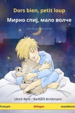 Dors bien, petit loup - Мирно спиј, мало волче (francais - macedonien) af Ulrich Renz