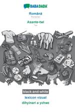 BABADADA black-and-white, Romană - Asante-twi, lexicon vizual - dihyinari a yεhwε af Babadada Gmbh