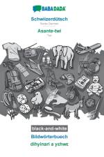 BABADADA black-and-white, Schwiizerdutsch - Asante-twi, Bildwoerterbuech - dihyinari a yεhwε af Babadada Gmbh