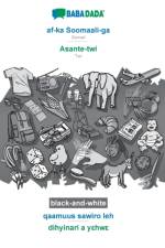 BABADADA black-and-white, af-ka Soomaali-ga - Asante-twi, qaamuus sawiro leh - dihyinari a yεhwε af Babadada Gmbh