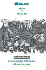 BABADADA black-and-white, Shona - Asante-twi, duramazwi rine mifananidzo - dihyinari a yεhwε af Babadada Gmbh