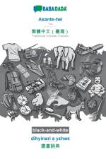BABADADA black-and-white, Asante-twi - Traditional Chinese (Taiwan) (in chinese script), dihyinari a yεhwε - visual dictionary (in chinese script) af Babadada Gmbh