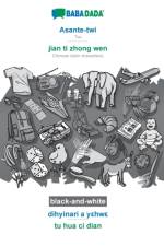 BABADADA black-and-white, Asante-twi - jian ti zhong wen, dihyinari a yεhwε - tu hua ci dian af Babadada Gmbh