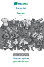 BABADADA black-and-white, Asante-twi - Cymraeg, dihyinari a yεhwε - geiriadur lluniau af Babadada Gmbh