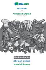 BABADADA black-and-white, Asante-twi - Australian English, dihyinari a yεhwε - visual dictionary af Babadada Gmbh
