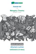 BABADADA black-and-white, Asante-twi - Malagasy (Tesaka), dihyinari a yεhwε - rakibolana an-tsary af Babadada Gmbh
