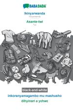 BABADADA black-and-white, Ikinyarwanda - Asante-twi, inkoranyamagambo mu mashusho - dihyinari a yεhwε af Babadada Gmbh