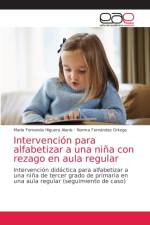 Intervencion para alfabetizar a una nina con rezago en aula regular af Higuera Alanis Maria Fernanda Higuera Alanis