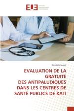 EVALUATION DE LA GRATUITE DES ANTIPALUDIQUES DANS LES CENTRES DE SANTE PUBLICS DE KATI af Magni Dembele Magni