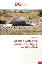 Ahoune SANE et la province du Fognyau XIXe siecle af Sane Famara Sane