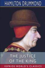 The Justice of the King (Esprios Classics) af Hamilton Drummond