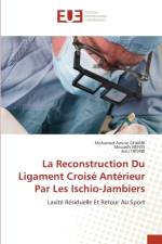 La Reconstruction Du Ligament Croise Anterieur Par Les Ischio-Jambiers af GHARBI Mohamed Amine GHARBI