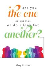 Are You The One to Come, Or Do I Look For Another? af Bernice Mary Bernice