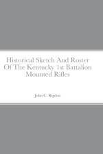 Historical Sketch And Roster Of The Kentucky 1st Battalion Mounted Rifles af John C Rigdon