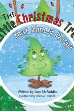Little Christmas Tree That Almost Wasn't af McFaddin Jean McFaddin
