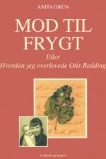 Mod til Frygt eller Hvordan jeg overlevede Otis Redding af Anita Grün