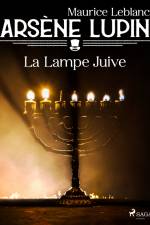 Arsène Lupin -- La Lampe Juive af Maurice Leblanc