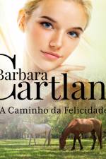 A Caminho da Felicidade (A Eterna Coleção de Barbara Cartland 43) af Barbara Cartland