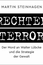 Rechter Terror - Der Mord an Walter Lübcke und die Strategie der Gewalt af Martín Steinhagen