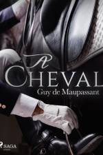 À Cheval af Guy de Maupassant