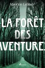 La Forêt des Aventures af Maurice Leblanc