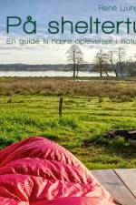 På sheltertur – En guide til nære oplevelser i naturen af René Ljunggren
