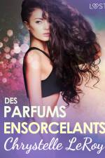 Des parfums ensorcelants - Une nouvelle érotique af Chrystelle LeRoy