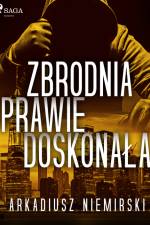 Zbrodnia prawie doskonała af Arkadiusz Niemirski