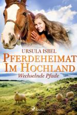 Pferdeheimat im Hochland - Wechselnde Pfade af Ursula Isbel