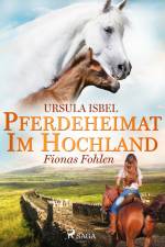 Pferdeheimat im Hochland - Fionas Fohlen af Ursula Isbel