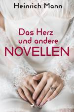 Das Herz und andere Novellen af Heinrich Mann