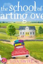 The School of Starting Over af Lisa Swift