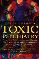 Toxic Psychiatry af Peter Breggin