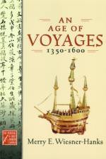 An Age of Voyages, 1350-1600 af Merry E. (Professor of History Wiesner-Hanks